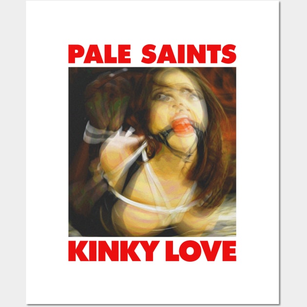 Pale Saints - Kinky luv Wall Art by Aprilskies